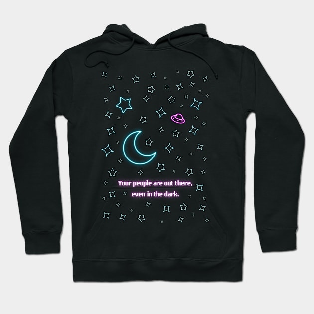 Your People Are Out There -- Neon Literary Fundraiser Hoodie by Neon Literary